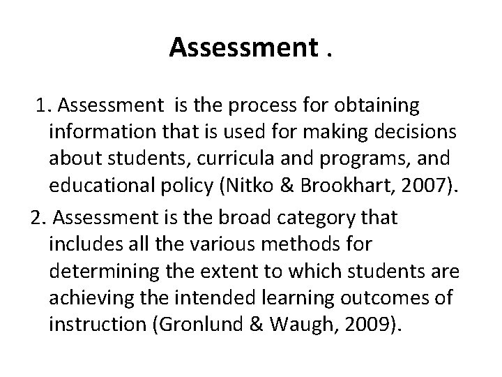 Assessment. 1. Assessment is the process for obtaining information that is used for making