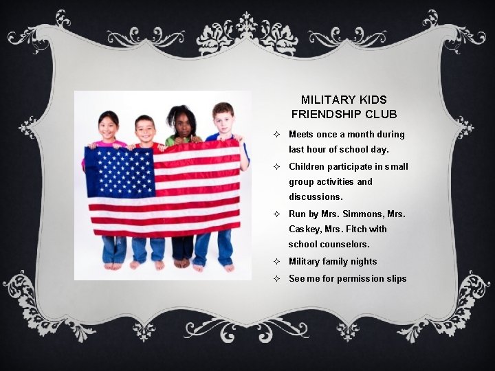 MILITARY KIDS FRIENDSHIP CLUB ² Meets once a month during last hour of school