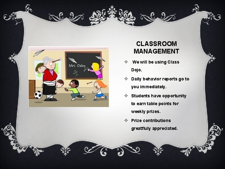 CLASSROOM MANAGEMENT ² We will be using Class Dojo. ² Daily behavior reports go