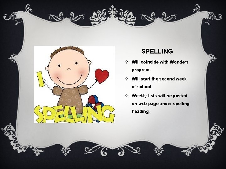 SPELLING ² Will coincide with Wonders program. ² Will start the second week of