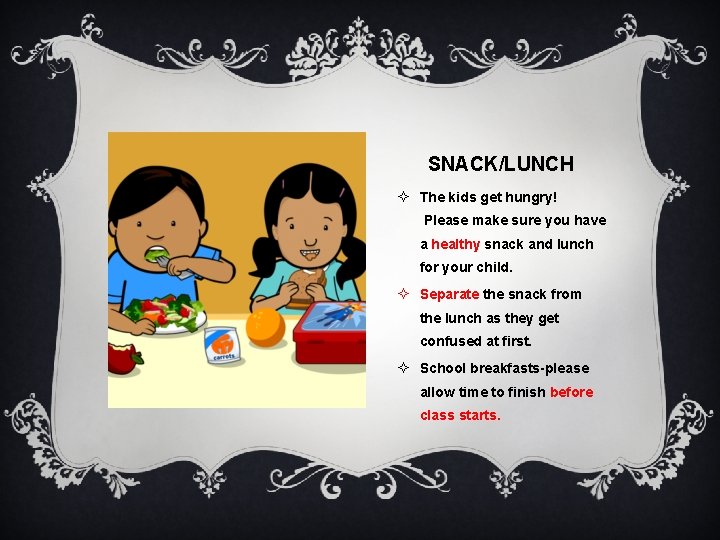 SNACK/LUNCH ² The kids get hungry! Please make sure you have a healthy snack