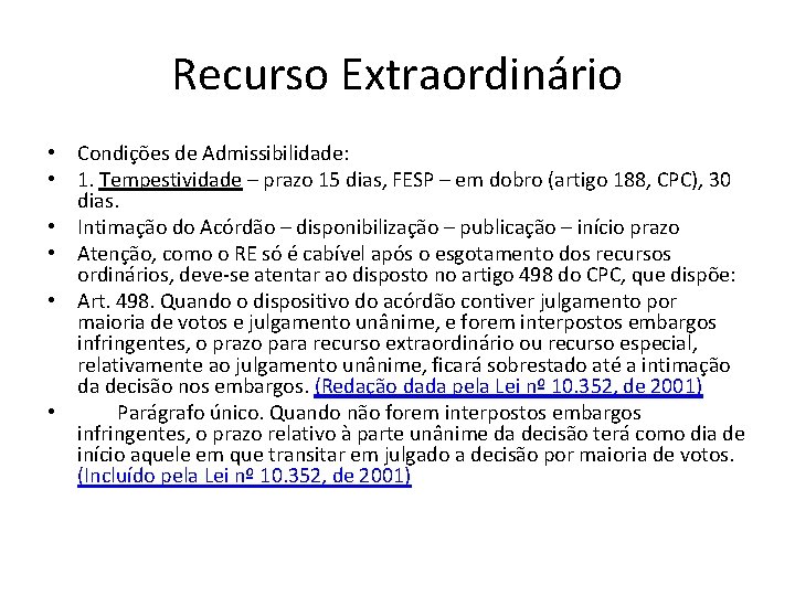 Recurso Extraordinário • Condições de Admissibilidade: • 1. Tempestividade – prazo 15 dias, FESP