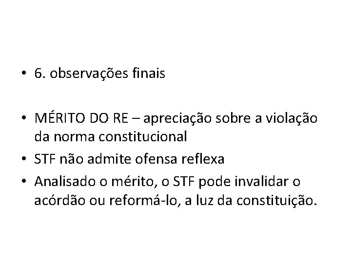  • 6. observações finais • MÉRITO DO RE – apreciação sobre a violação