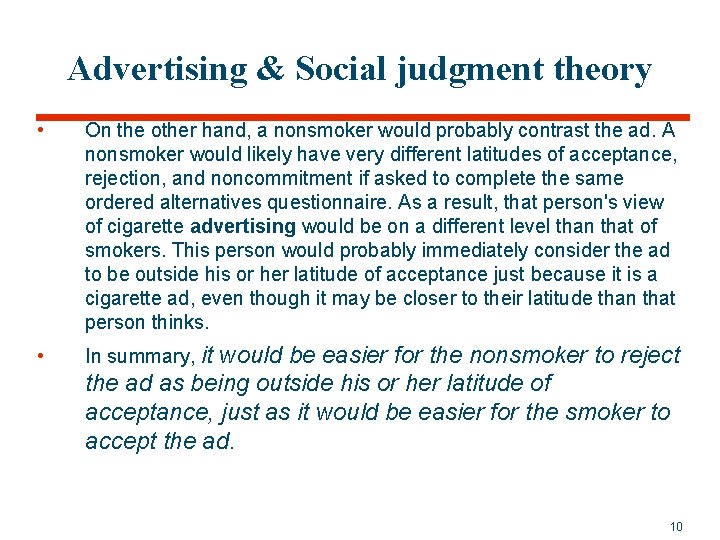 Advertising & Social judgment theory • On the other hand, a nonsmoker would probably