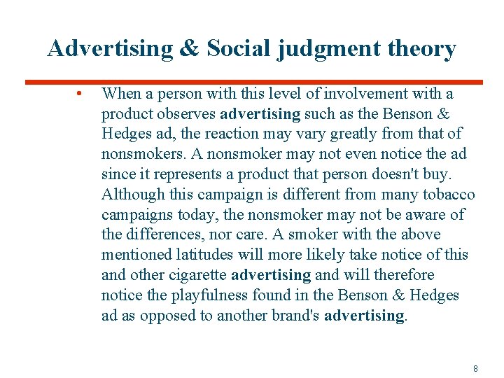 Advertising & Social judgment theory • When a person with this level of involvement