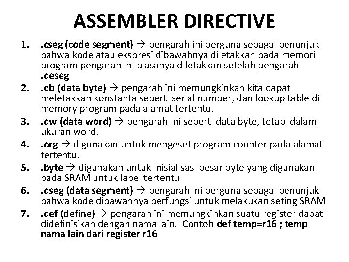 ASSEMBLER DIRECTIVE 1. 2. 3. 4. 5. 6. 7. . cseg (code segment) pengarah