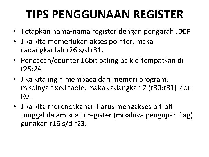 TIPS PENGGUNAAN REGISTER • Tetapkan nama-nama register dengan pengarah. DEF • Jika kita memerlukan