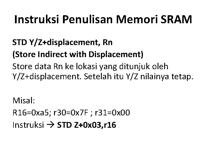 Instruksi Penulisan Memori SRAM STD Y/Z+displacement, Rn (Store Indirect with Displacement) Store data Rn