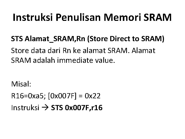 Instruksi Penulisan Memori SRAM STS Alamat_SRAM, Rn (Store Direct to SRAM) Store data dari