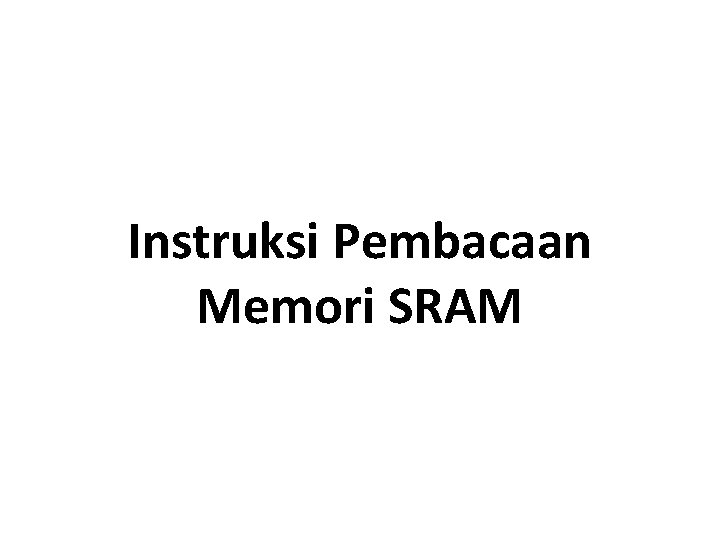 Instruksi Pembacaan Memori SRAM 