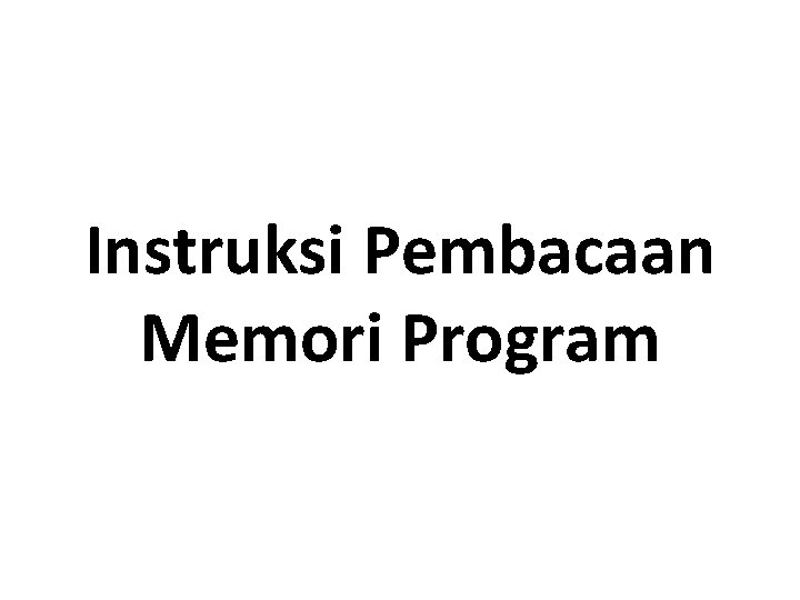 Instruksi Pembacaan Memori Program 