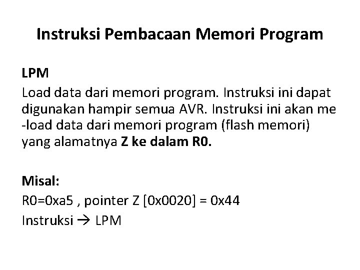 Instruksi Pembacaan Memori Program LPM Load data dari memori program. Instruksi ini dapat digunakan