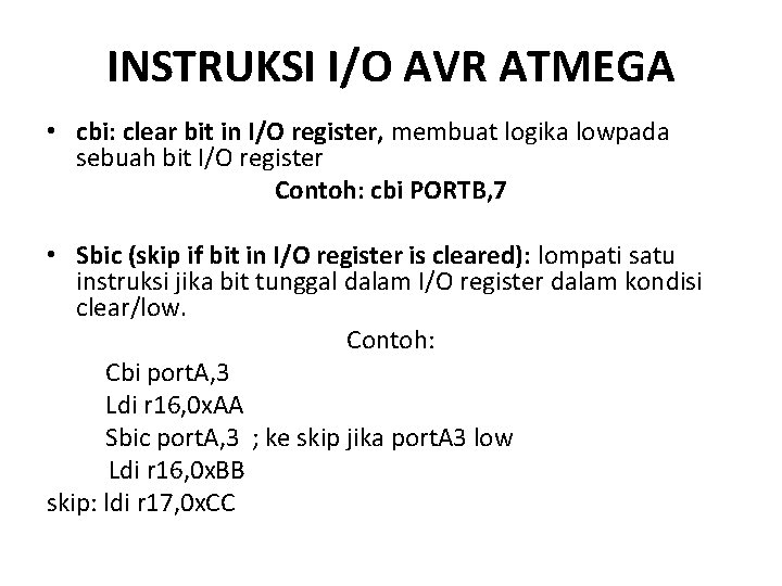INSTRUKSI I/O AVR ATMEGA • cbi: clear bit in I/O register, membuat logika lowpada