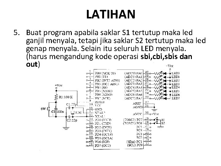 LATIHAN 5. Buat program apabila saklar S 1 tertutup maka led ganjil menyala, tetapi