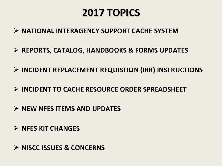 2017 TOPICS Ø NATIONAL INTERAGENCY SUPPORT CACHE SYSTEM Ø REPORTS, CATALOG, HANDBOOKS & FORMS