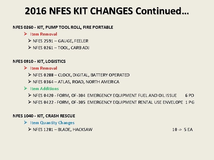 2016 NFES KIT CHANGES Continued… NFES 0260 - KIT, PUMP TOOL ROLL, FIRE PORTABLE