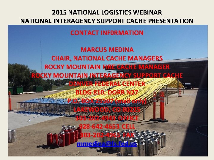 2015 NATIONAL LOGISTICS WEBINAR NATIONAL INTERAGENCY SUPPORT CACHE PRESENTATION CONTACT INF 0 RMATION MARCUS