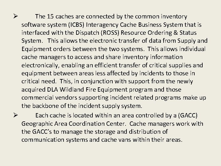 The 15 caches are connected by the common inventory software system (ICBS) Interagency Cache