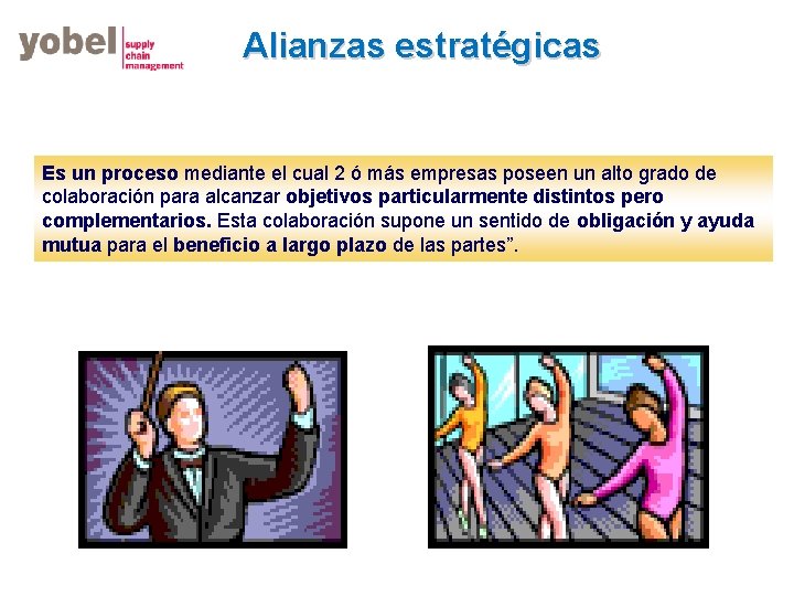 Alianzas estratégicas Es un proceso mediante el cual 2 ó más empresas poseen un
