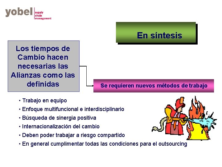 En síntesis Los tiempos de Cambio hacen necesarias las Alianzas como las definidas Se