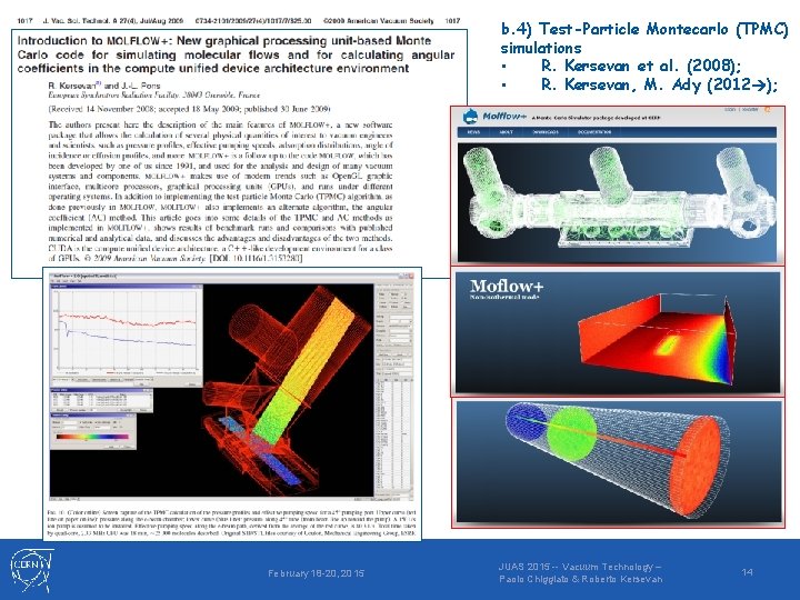 b. 4) Test-Particle Montecarlo (TPMC) simulations • R. Kersevan et al. (2008); • R.