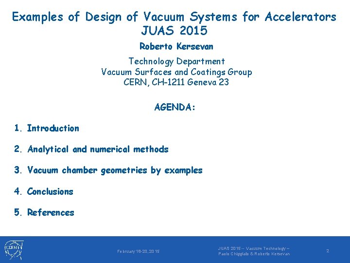 Examples of Design of Vacuum Systems for Accelerators JUAS 2015 Roberto Kersevan Technology Department