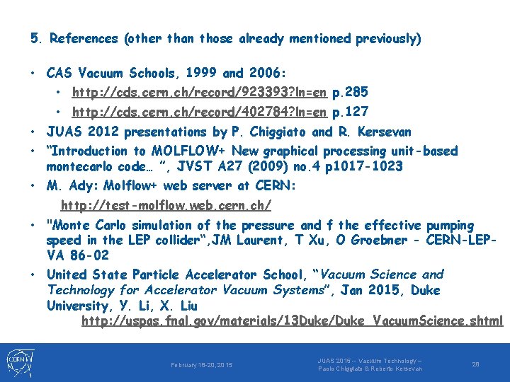 5. References (other than those already mentioned previously) • CAS Vacuum Schools, 1999 and