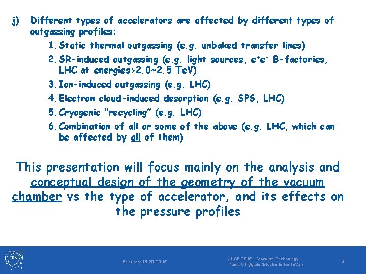 j) Different types of accelerators are affected by different types of outgassing profiles: 1.