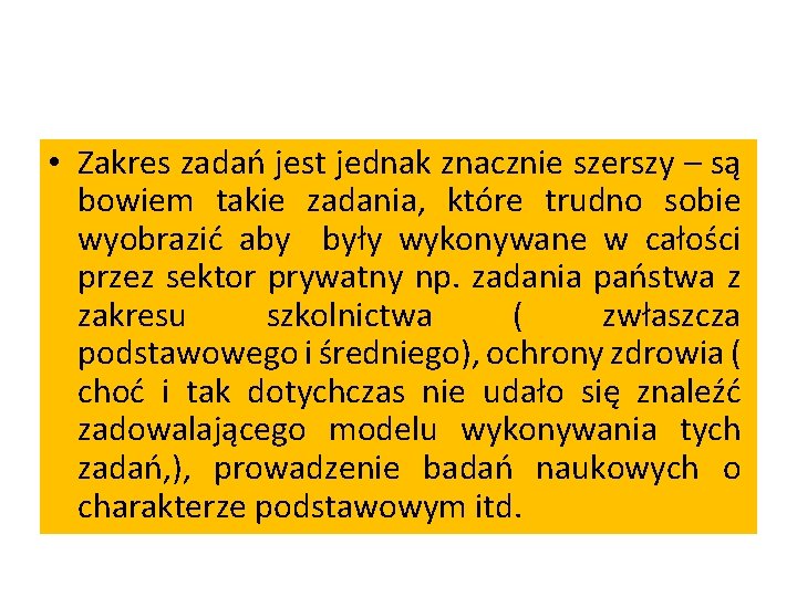  • Zakres zadań jest jednak znacznie szerszy – są bowiem takie zadania, które