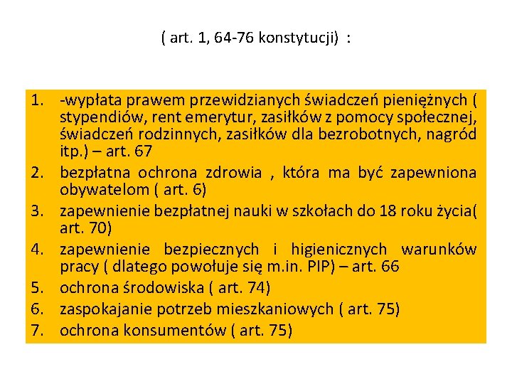 ( art. 1, 64 -76 konstytucji) : 1. -wypłata prawem przewidzianych świadczeń pieniężnych (