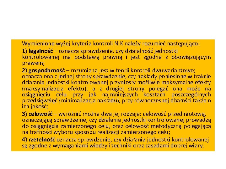 Wymienione wyżej kryteria kontroli NIK należy rozumieć następująco: 1) legalność – oznacza sprawdzenie, czy