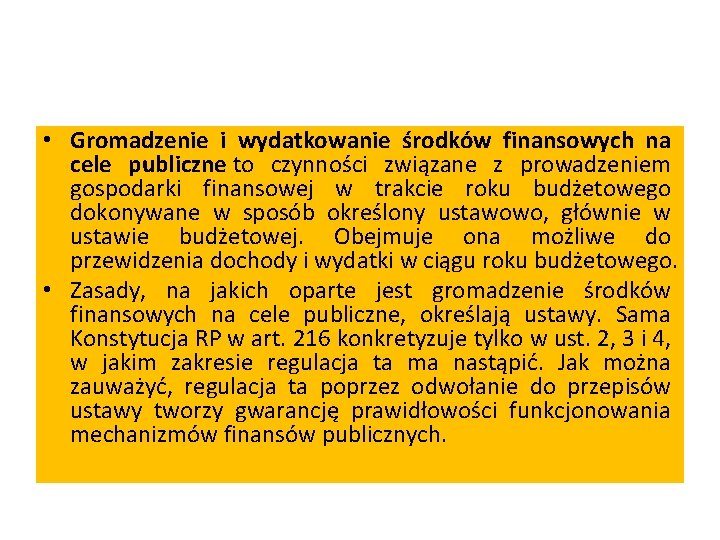  • Gromadzenie i wydatkowanie środków finansowych na cele publiczne to czynności związane z