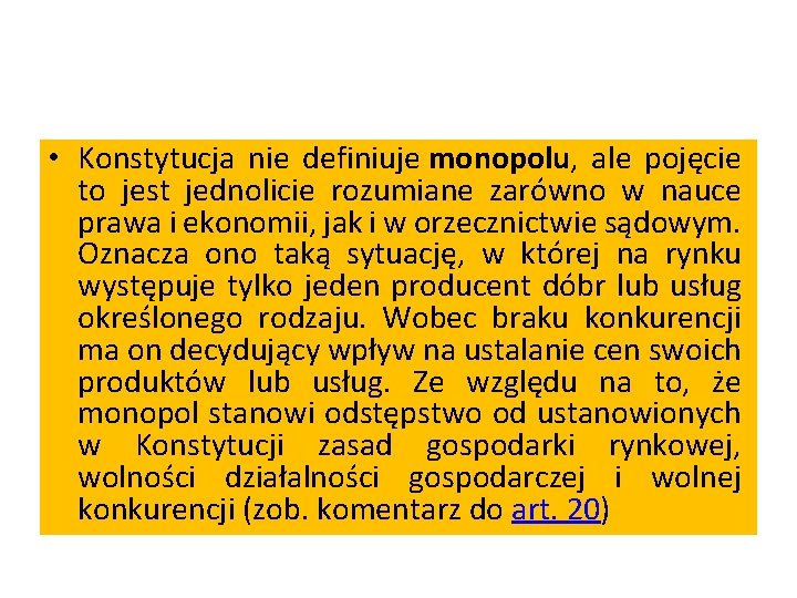  • Konstytucja nie definiuje monopolu, ale pojęcie to jest jednolicie rozumiane zarówno w