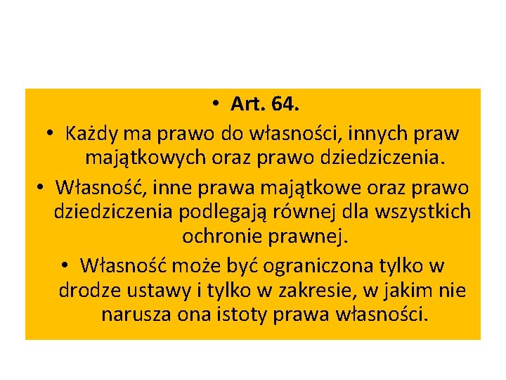  • Art. 64. • Każdy ma prawo do własności, innych praw majątkowych oraz