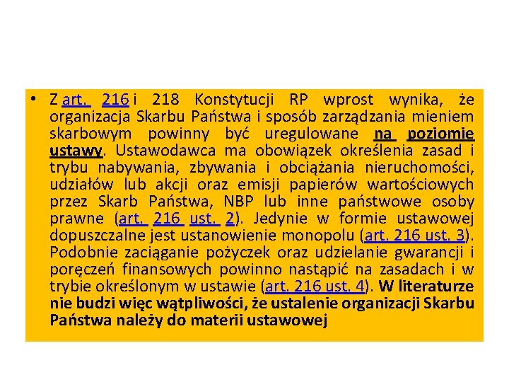  • Z art. 216 i 218 Konstytucji RP wprost wynika, że organizacja Skarbu