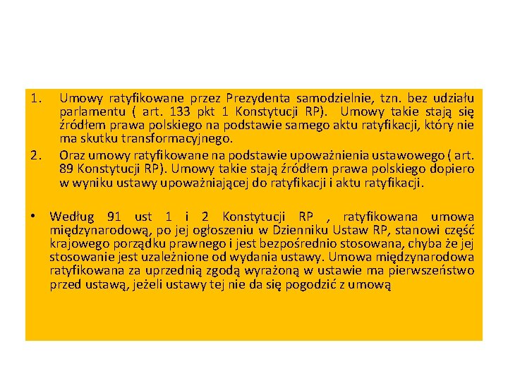 1. 2. Umowy ratyfikowane przez Prezydenta samodzielnie, tzn. bez udziału parlamentu ( art. 133