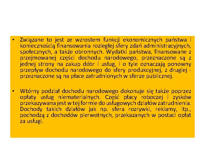  • Związane to jest ze wzrostem funkcji ekonomicznych państwa i koniecznością finansowania rozległej