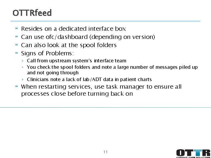 OTTRfeed Resides on a dedicated interface box Can use ofc/dashboard (depending on version) Can