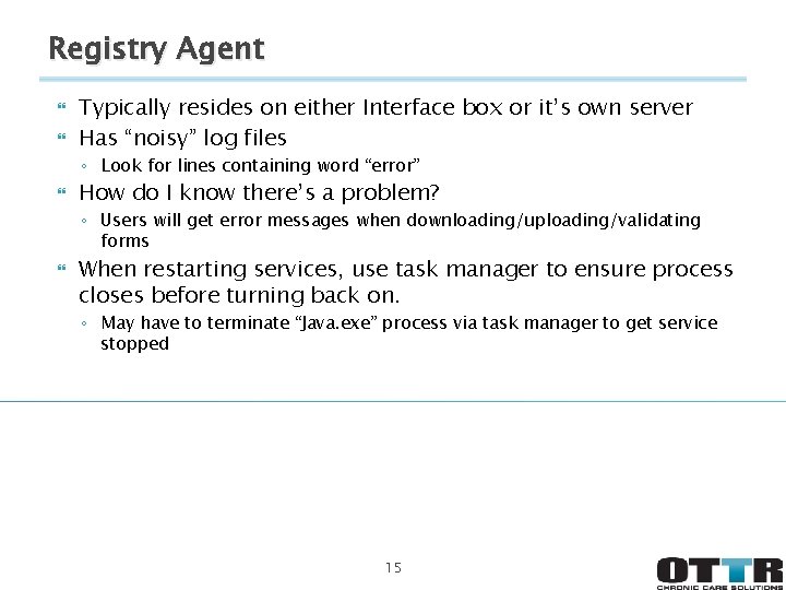 Registry Agent Typically resides on either Interface box or it’s own server Has “noisy”