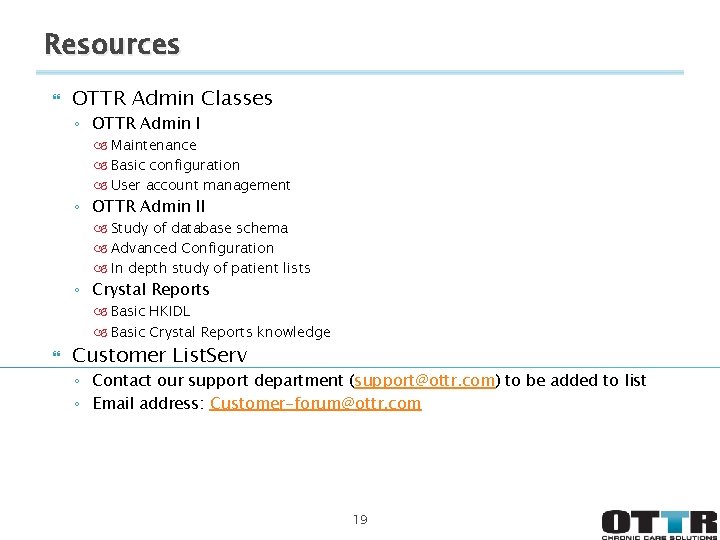 Resources OTTR Admin Classes ◦ OTTR Admin I Maintenance Basic configuration User account management