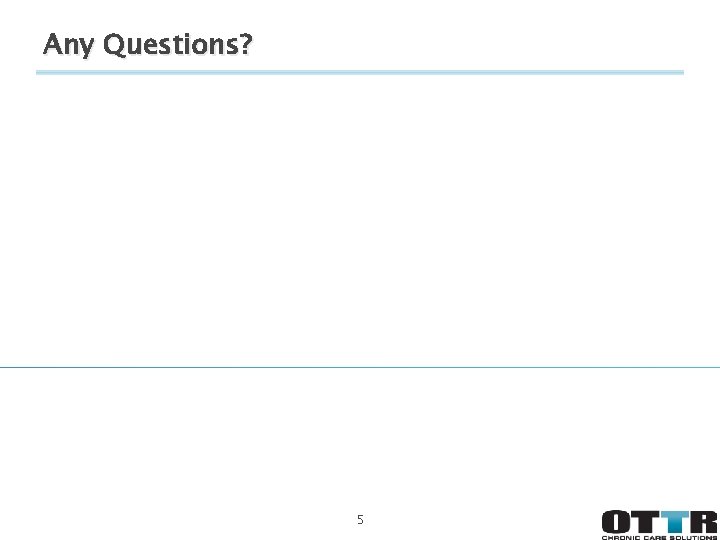 Any Questions? 5 