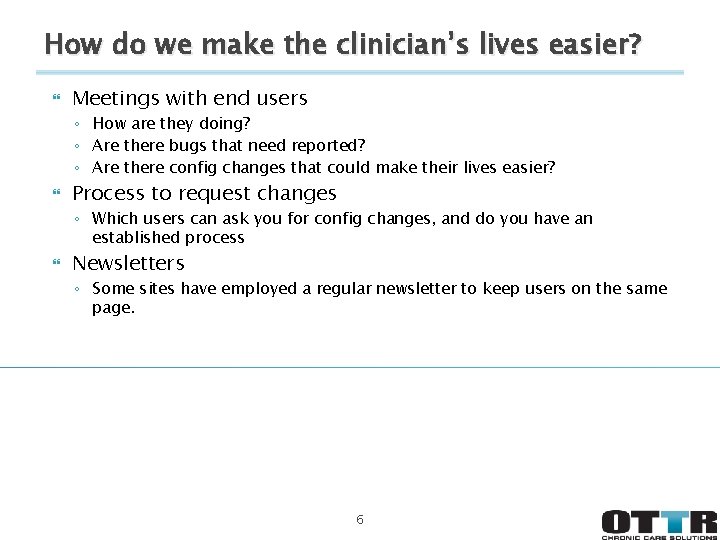 How do we make the clinician’s lives easier? Meetings with end users ◦ How