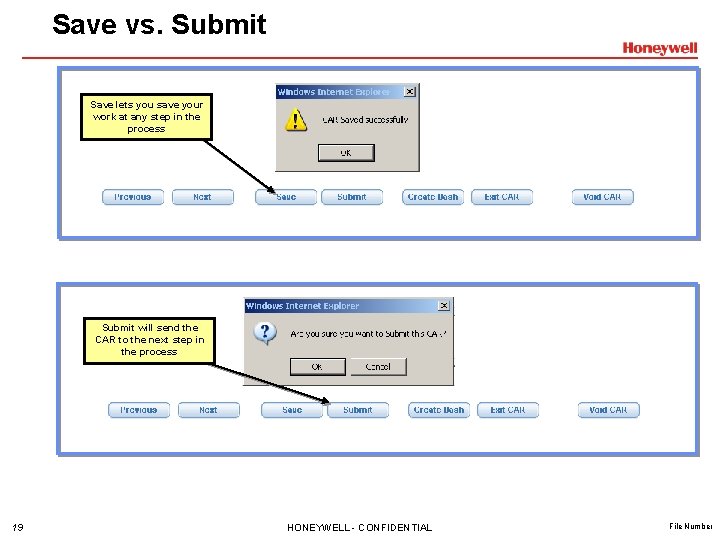 Save vs. Submit Save lets you save your work at any step in the