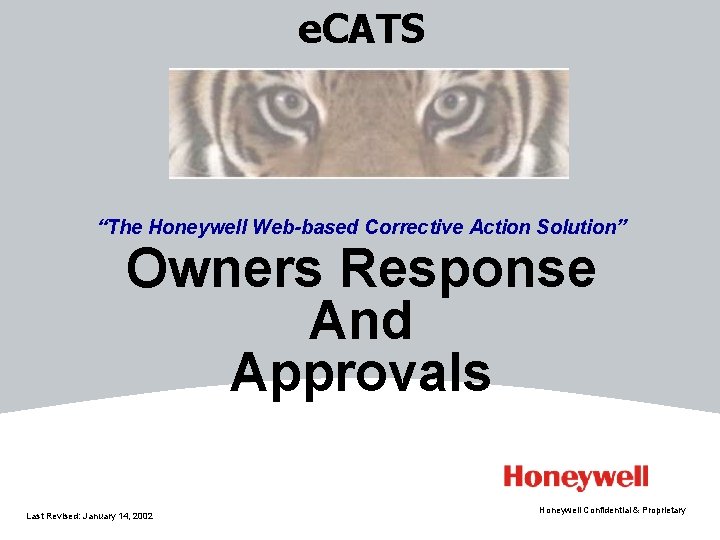 e. CATS “The Honeywell Web-based Corrective Action Solution” Owners Response And Approvals Last Revised: