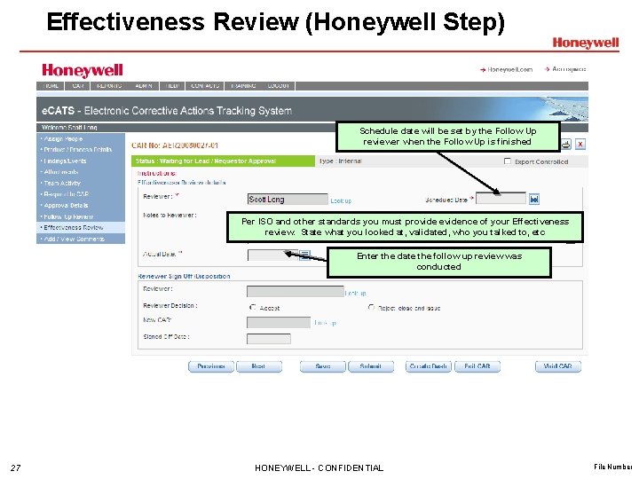 Effectiveness Review (Honeywell Step) Schedule date will be set by the Follow Up reviewer