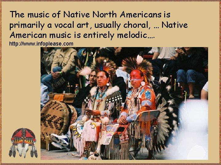 The music of Native North Americans is primarily a vocal art, usually choral, …