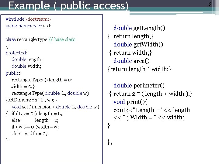 Example ( public access) #include <iostream> using namespace std; class rectangle. Type // base
