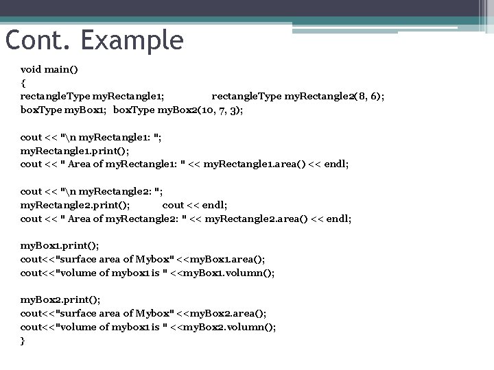 Cont. Example void main() { rectangle. Type my. Rectangle 1; rectangle. Type my. Rectangle