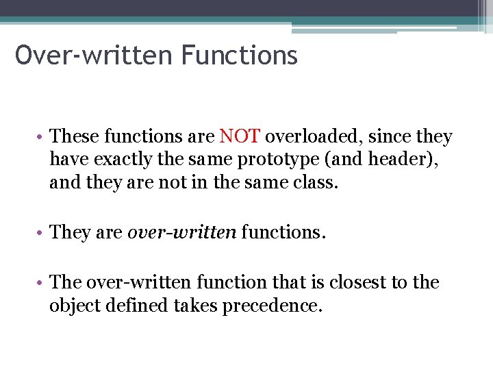 Over-written Functions • These functions are NOT overloaded, since they have exactly the same