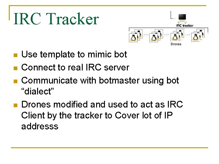 IRC Tracker n n Use template to mimic bot Connect to real IRC server